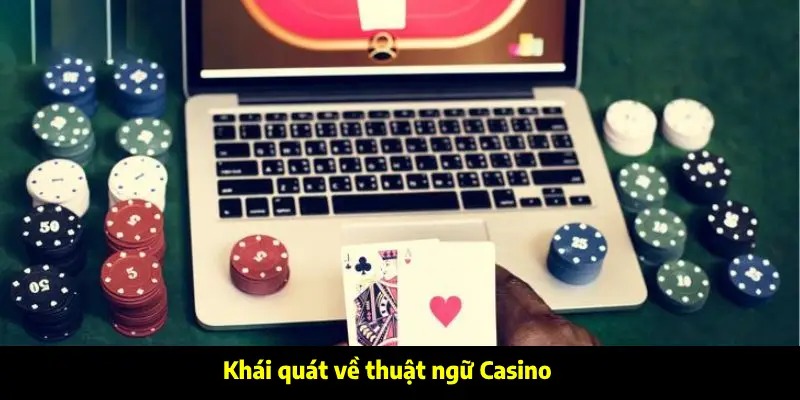 Khái quát về thuật ngữ Casino