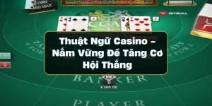 Hiểu biết về các thuật ngữ casino để nâng cao tỷ lệ chiến thắng